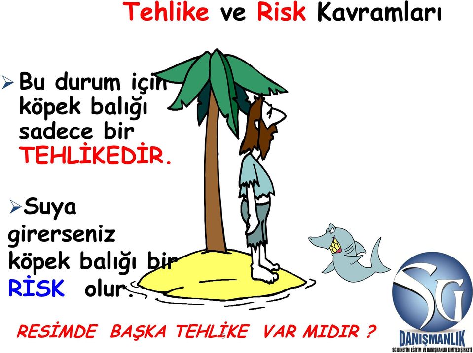 TEHLİKEDİR.