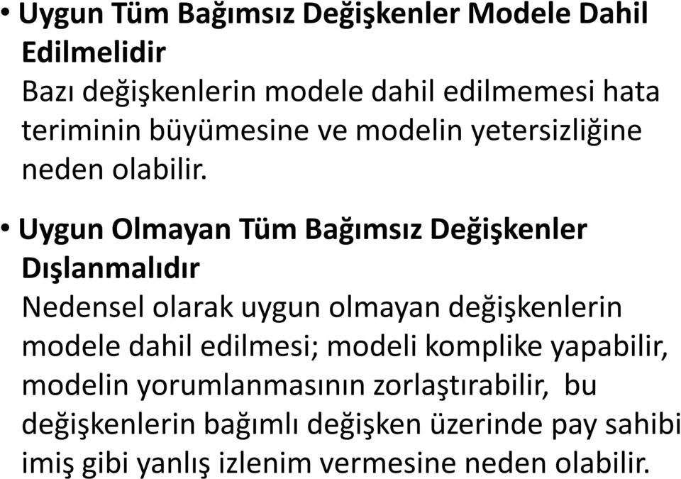 Uygun Olmayan Tüm Bağımsız Değişkenler Dışlanmalıdır Nedensel olarak uygun olmayan değişkenlerin modele dahil