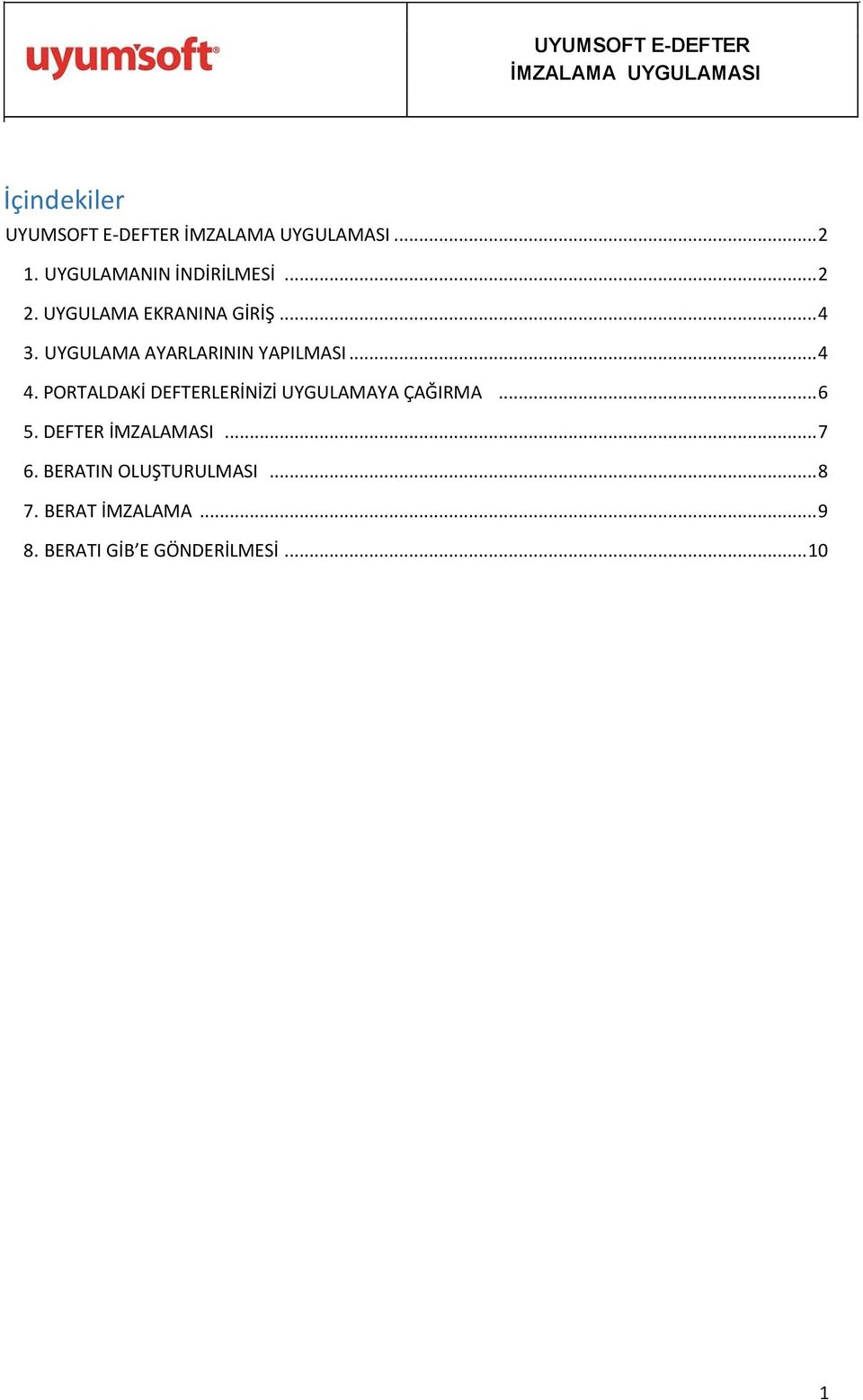 PORTALDAKİ DEFTERLERİNİZİ UYGULAMAYA ÇAĞIRMA... 6 5. DEFTER İMZALAMASI... 7 6.