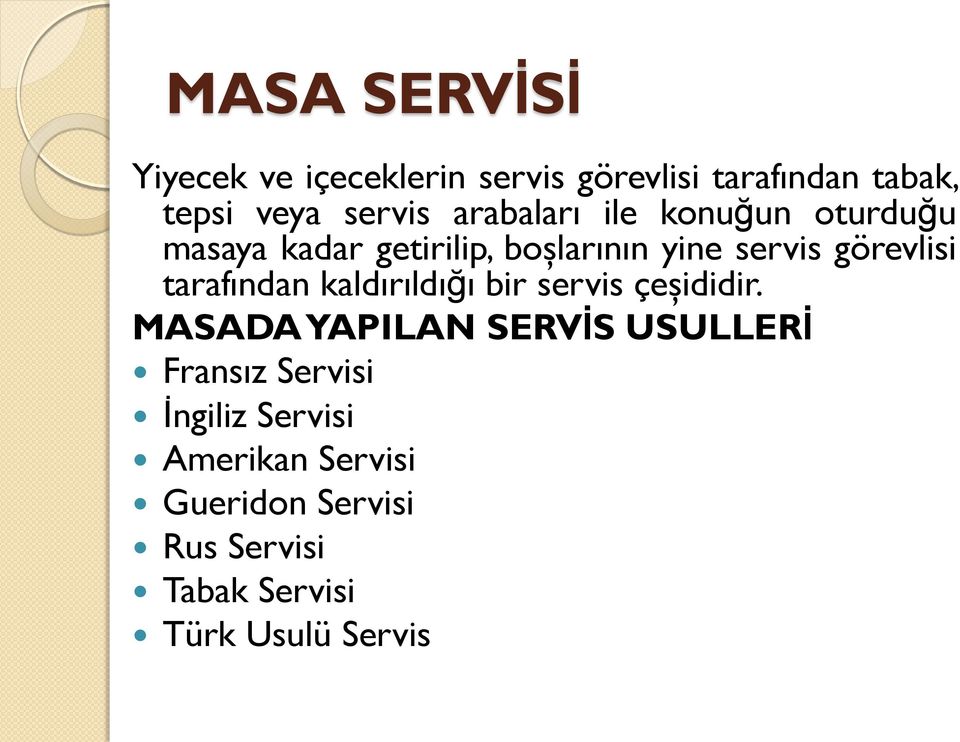 tarafından kaldırıldığı bir servis çeşididir.