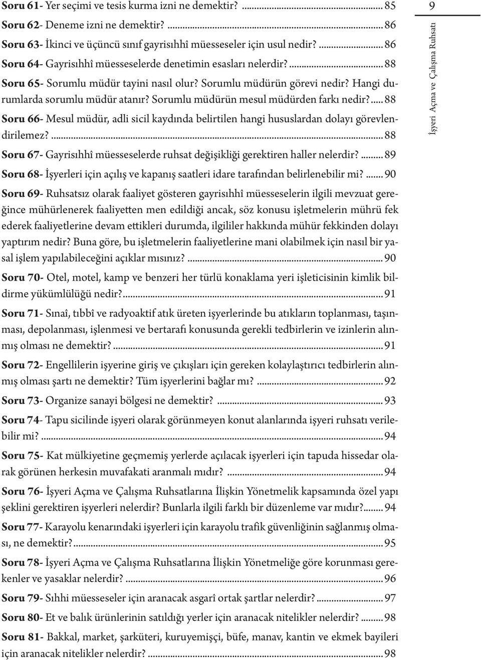 Sorumlu müdürün mesul müdürden farkı nedir?... 88 Soru 66- Mesul müdür, adli sicil kaydında belirtilen hangi hususlardan dolayı görevlendirilemez?