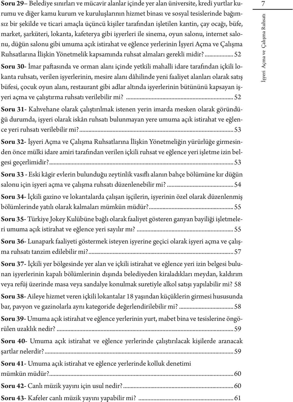 istirahat ve eğlence yerlerinin İşyeri Açma ve Çalışma Ruhsatlarına İlişkin Yönetmelik kapsamında ruhsat almaları gerekli midir?