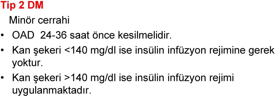 Kan şekeri <140 mg/dl ise insülin infüzyon
