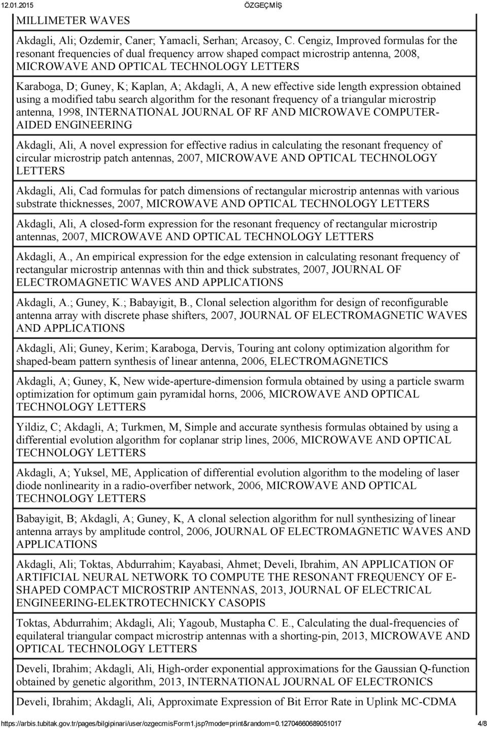 Akdagli, A, A new effective side length expression obtained using a modified tabu search algorithm for the resonant frequency of a triangular microstrip antenna, 1998, INTERNATIONAL JOURNAL OF RF AND