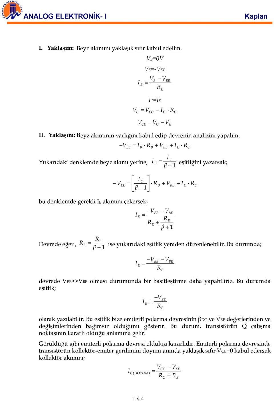 u durumda; β + 1 R devrede >> olması durumunda bir basitleştirme daha yapabiliriz. u durumda eşitlik; R olarak yazılabilir.