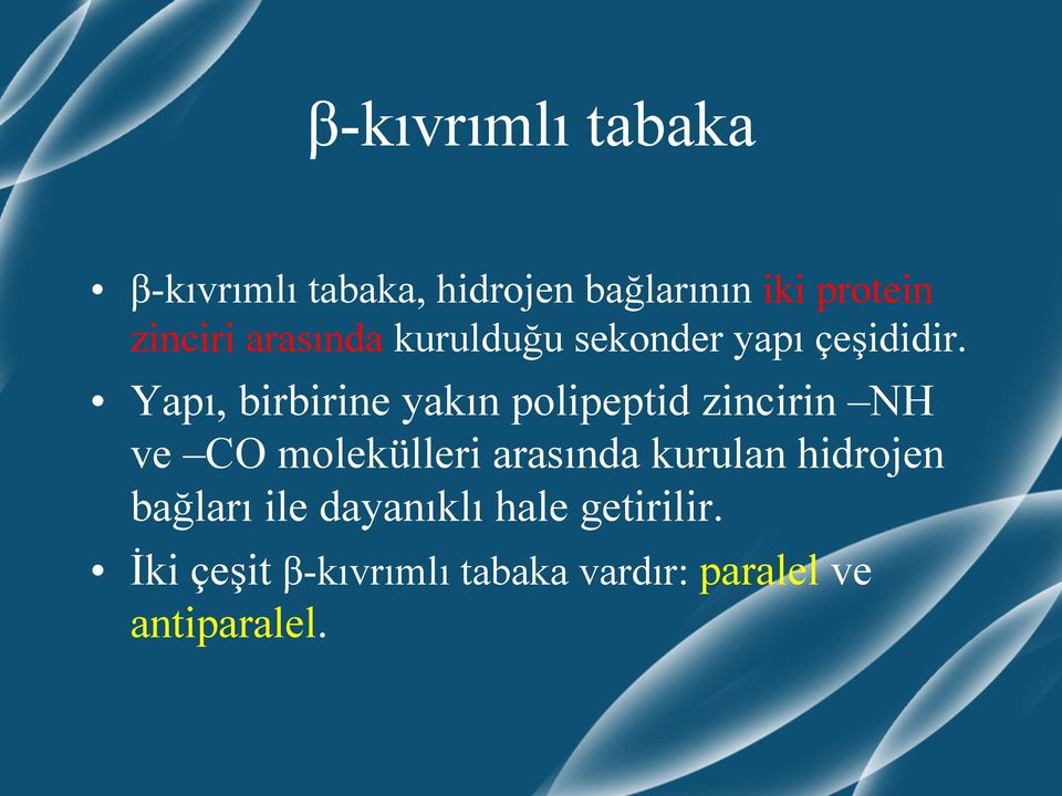 Yapı, birbirine yakın polipeptid zincirin NH ve CO molekülleri arasında