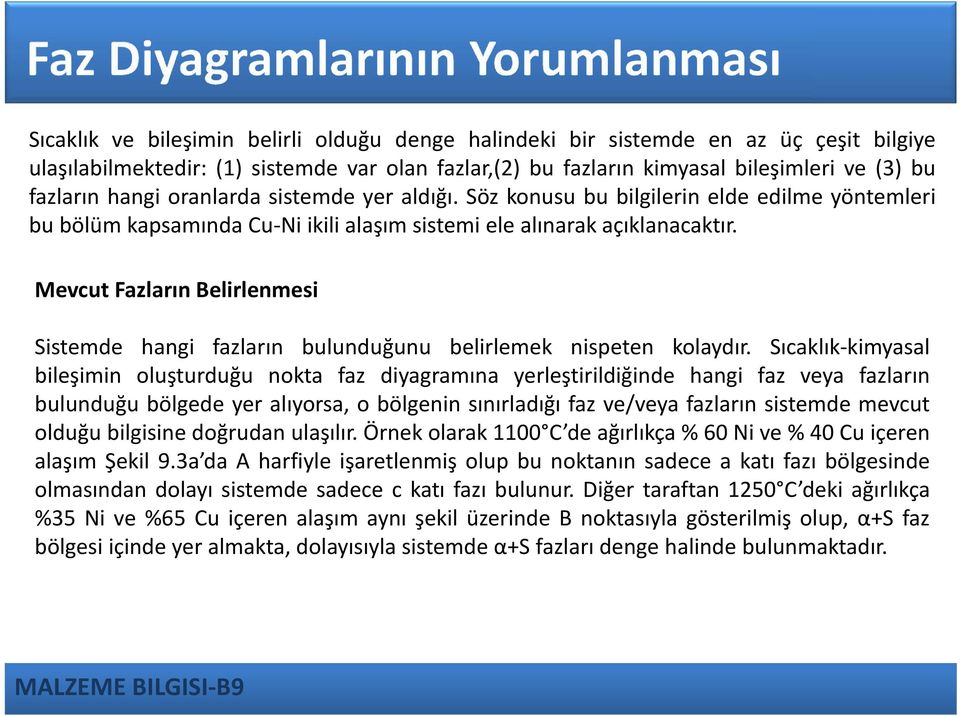 Mevcut Fazların Belirlenmesi Sistemde hangi fazların bulunduğunu belirlemek nispeten kolaydır.