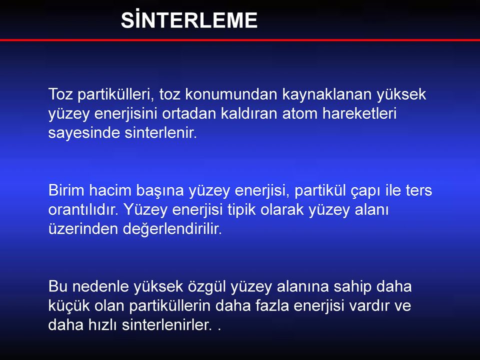 Birim hacim başına yüzey enerjisi, partikül çapı ile ters orantılıdır.