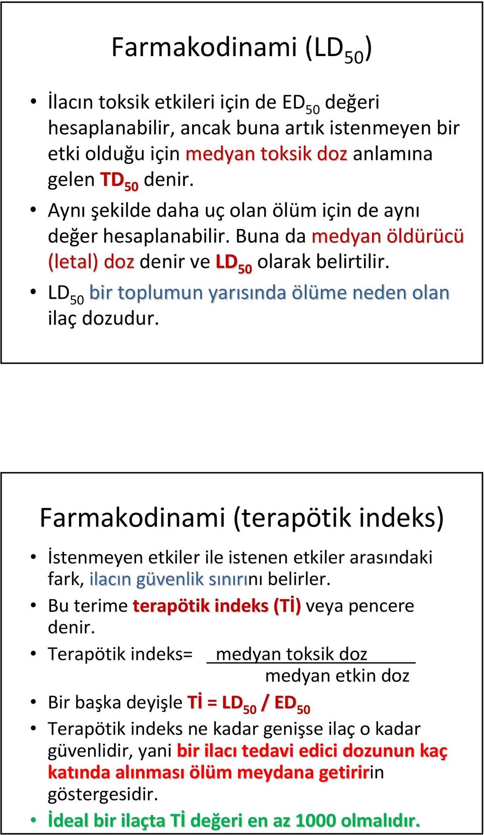 Farmakodinami (terapötik indeks) İstenmeyen etkiler ile istenen etkiler arasındaki fark, ilacın n güvenlik g sınırınıs belirler. Bu terime terapötik tik indeks (Tİ) veya pencere denir.