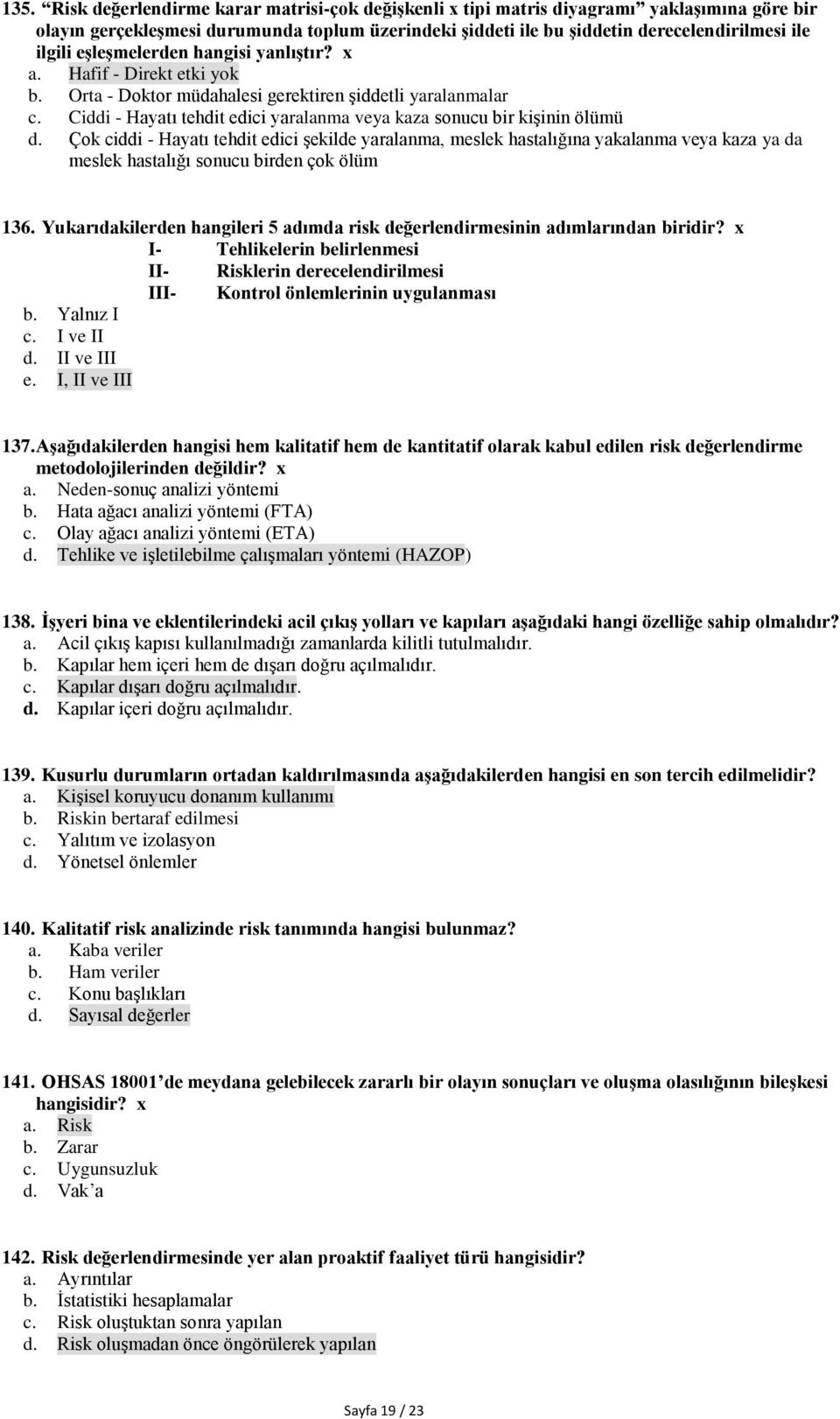 Ciddi - Hayatı tehdit edici yaralanma veya kaza sonucu bir kişinin ölümü d.