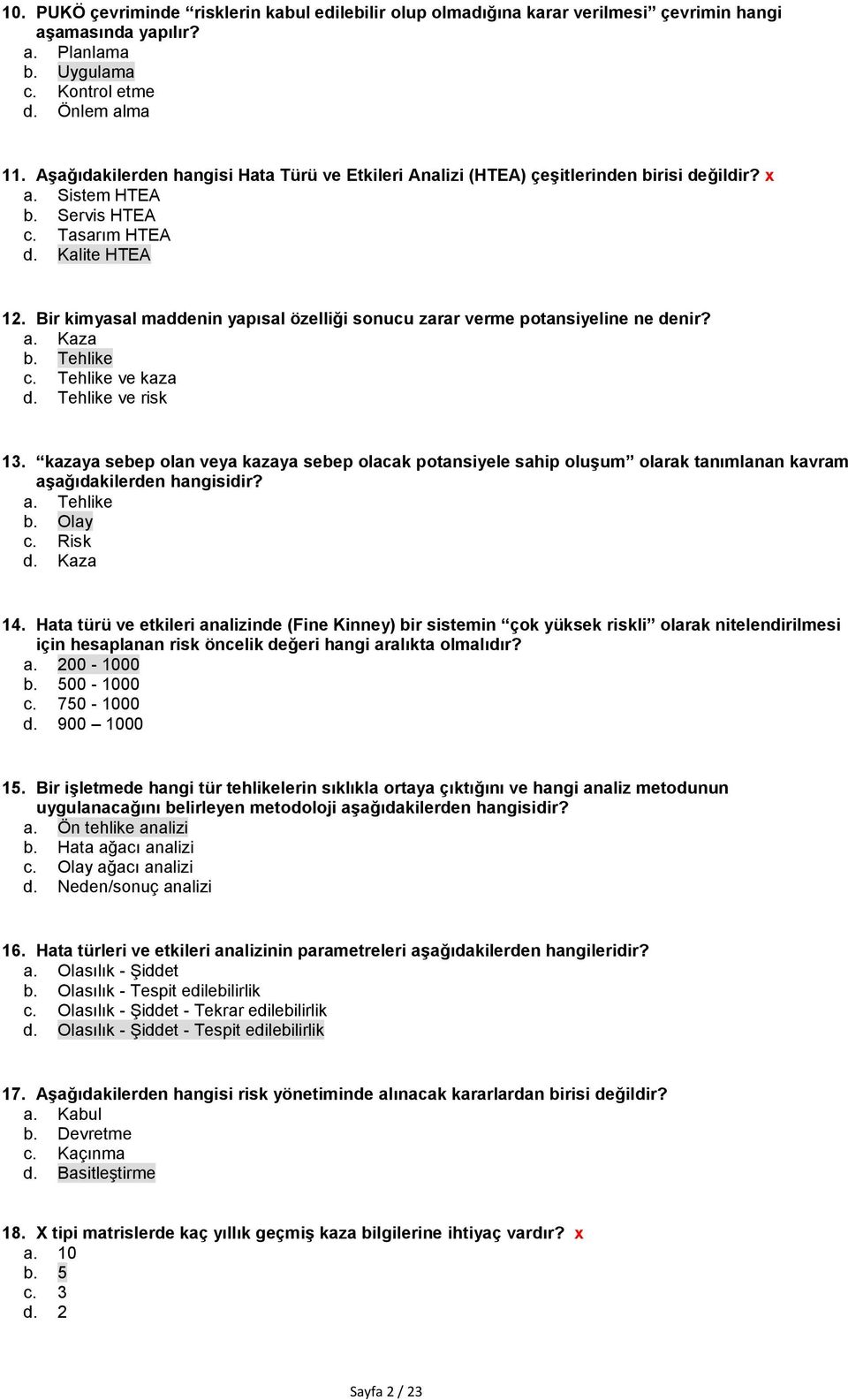 Bir kimyasal maddenin yapısal özelliği sonucu zarar verme potansiyeline ne denir? a. Kaza b. Tehlike c. Tehlike ve kaza d. Tehlike ve risk 13.