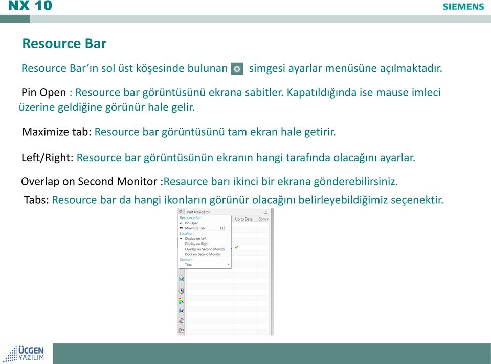 Maximize tab: Resource bar görüntüsünü tam ekran hale getirir.