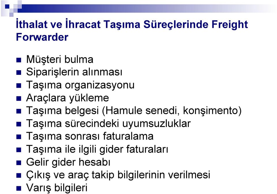 konşimento) n Taşıma sürecindeki uyumsuzluklar n Taşıma sonrası faturalama n Taşıma ile