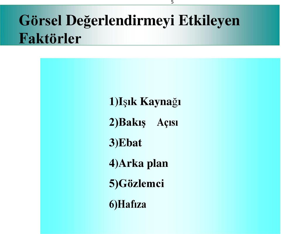 1)Işık Kaynağı 2)Bakış