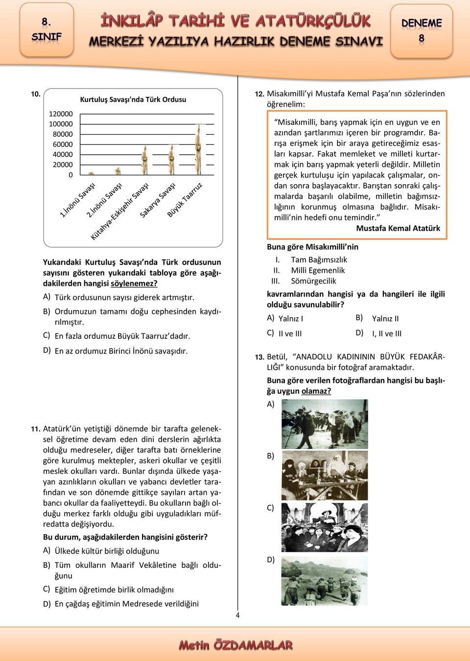 Barışa erişmek için bir araya getireceğimiz esasları kapsar. Fakat memleket ve milleti kurtarmak için barış yapmak yeterli değildir.