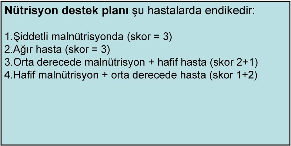 Ağır hasta (skor = 3) 3.