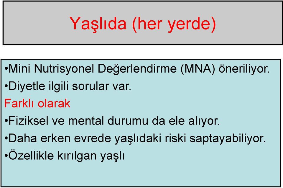 Farklı olarak Fiziksel ve mental durumu da ele alıyor.