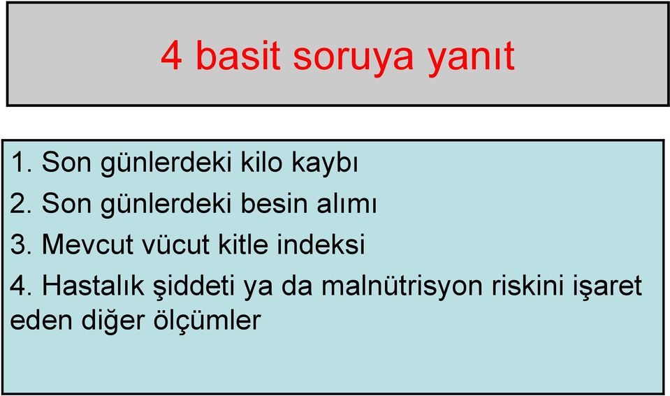 Son günlerdeki besin alımı 3.