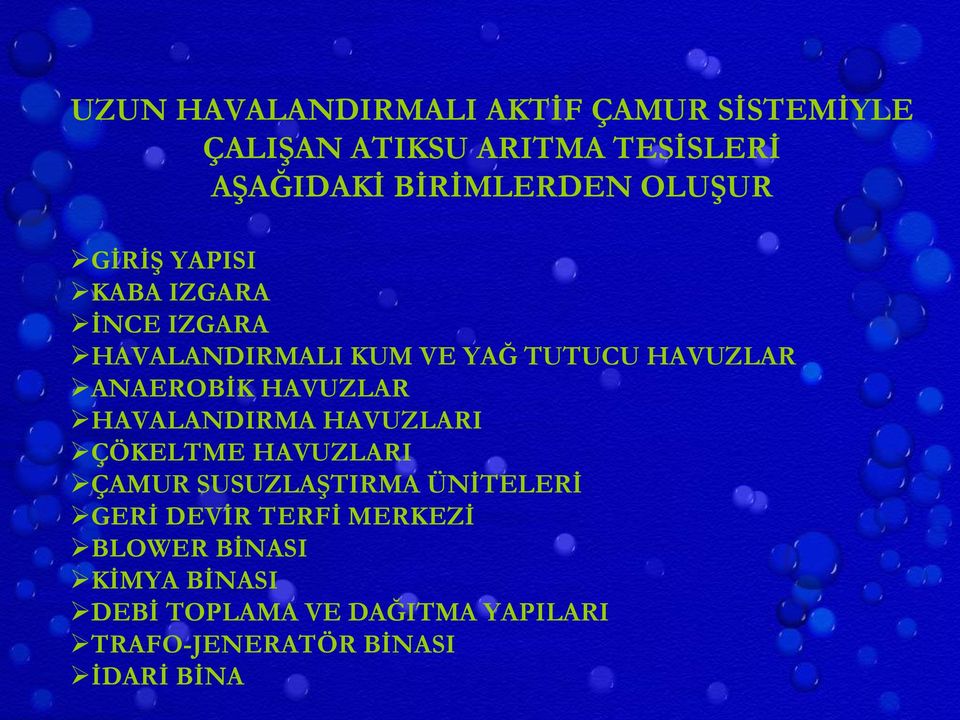 HAVUZLAR HAVALANDIRMA HAVUZLARI ÇÖKELTME HAVUZLARI ÇAMUR SUSUZLAŞTIRMA ÜNİTELERİ GERİ DEVİR TERFİ