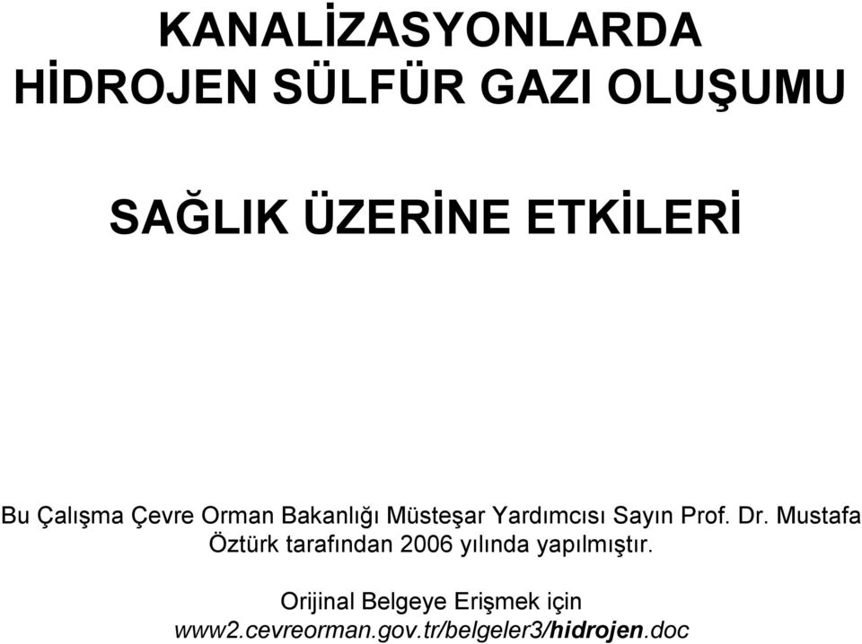 Sayın Prof. Dr. Mustafa Öztürk tarafından 2006 yılında yapılmıştır.
