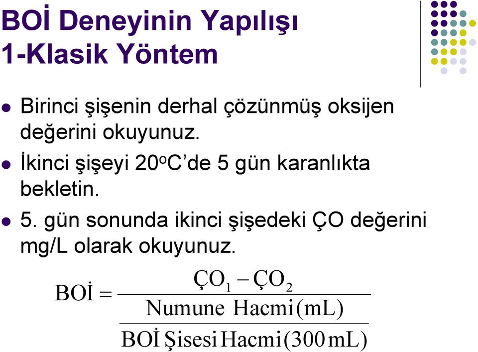 İkinci şişeyi 20 o C de 5 