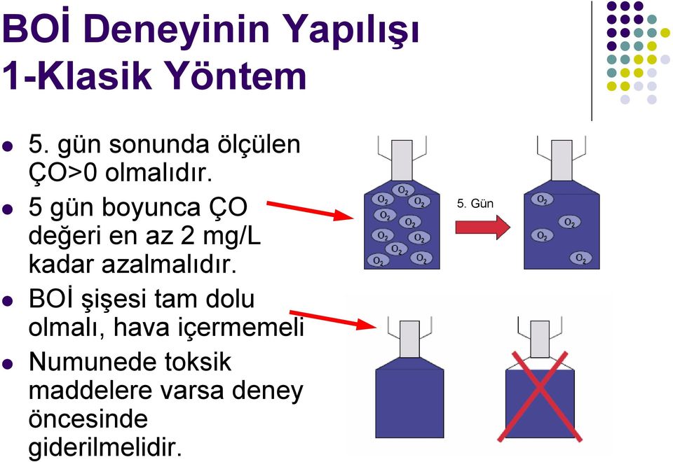 5 gün boyunca ÇO değeri en az 2 mg/l kadar azalmalıdır.