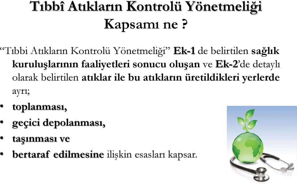 faaliyetleri sonucu oluşan ve Ek-2 de detaylı olarak belirtilen atıklar ile bu