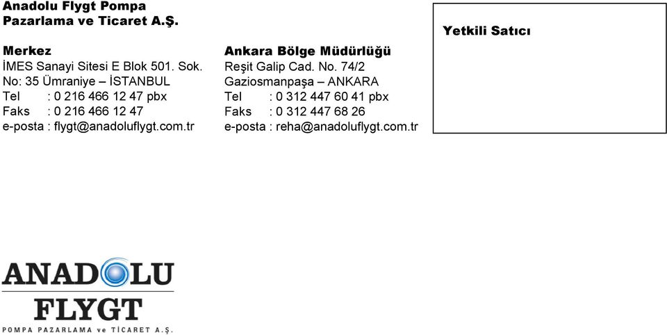 flygt@anadoluflygt.com.tr Ankara Bölge Müdürlü0ü Reit Galip Cad. No.