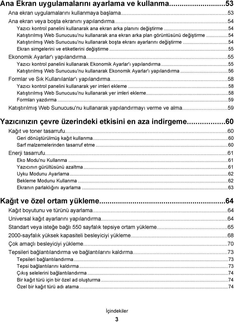 ..54 Katıştırılmış Web Sunucusu'nu kullanarak boşta ekranı ayarlarını değiştirme...54 Ekran simgelerini ve etiketlerini değiştirme...55 Ekonomik Ayarlar'ı yapılandırma.