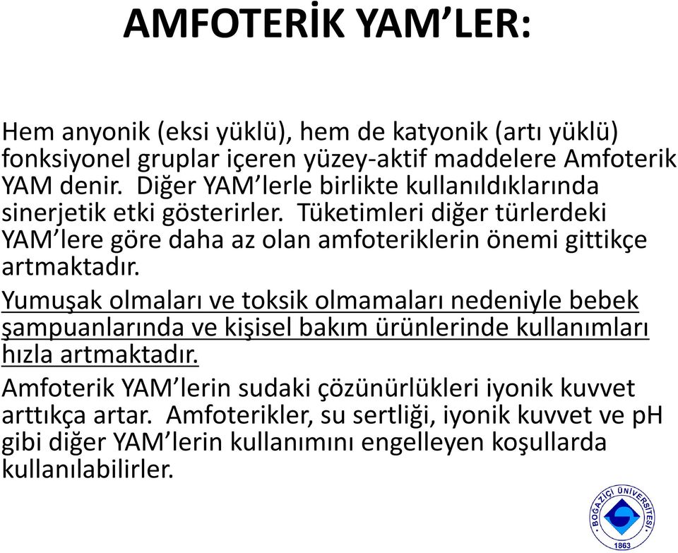 Tüketimleri diğer türlerdeki YAM lere göre daha az olan amfoteriklerin önemi gittikçe artmaktadır.