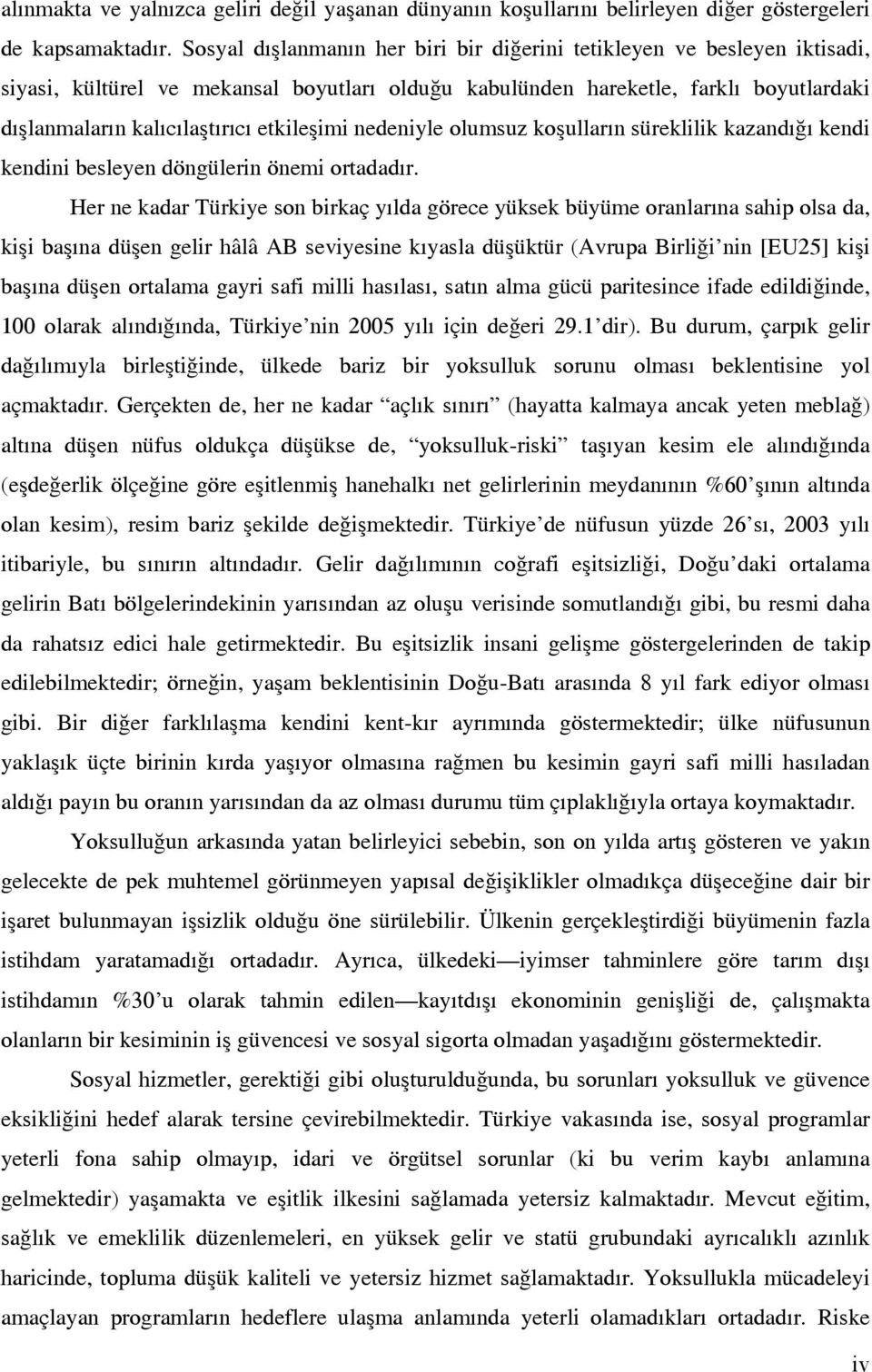 etkileşimi nedeniyle olumsuz koşulların süreklilik kazandığı kendi kendini besleyen döngülerin önemi ortadadır.