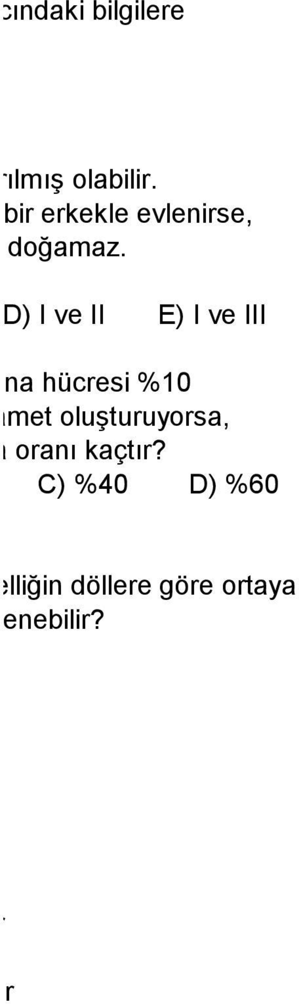 alnız III D) I ve II E) I ve III ilen üreme ana hücresi %10 m içeren gamet