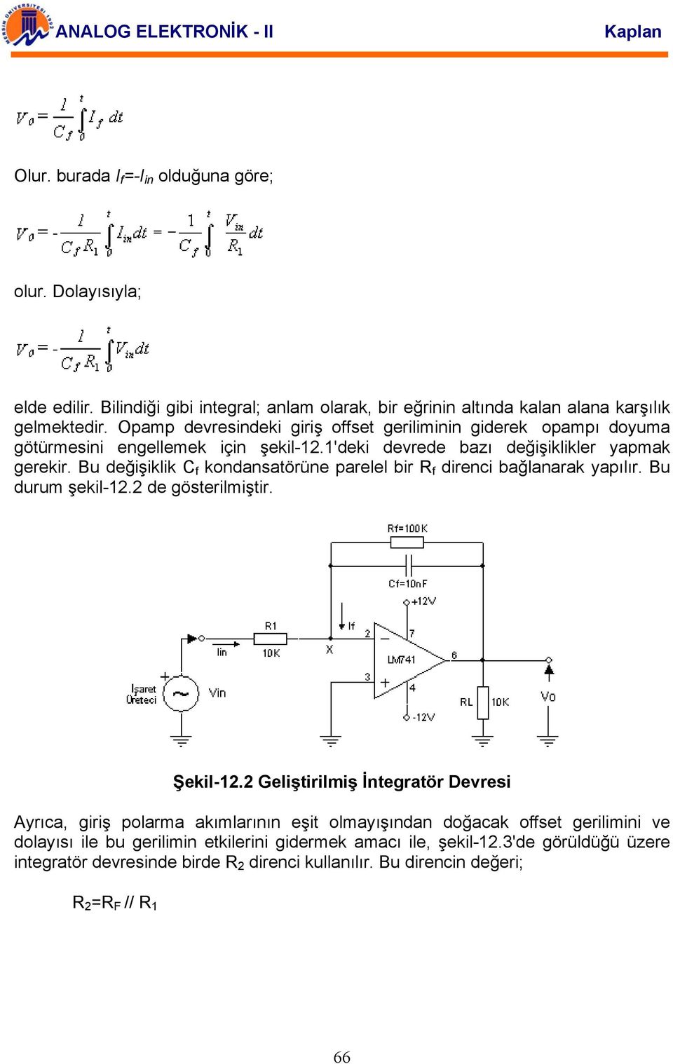 Bu değişiklik C f kondansatörüne parelel bir R f direnci bağlanarak yapılır. Bu durum şekil-12.2 de gösterilmiştir. Şekil-12.