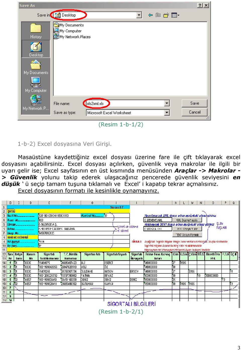 Excel dosyası açılırken, güvenlik veya makrolar ile ilgili bir uyarı gelir ise; Excel sayfasının en üst kısmında menüsünden
