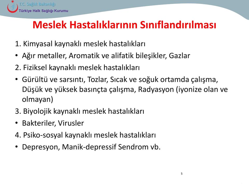 Fiziksel kaynaklı meslek hastalıkları Gürültü ve sarsıntı, Tozlar, Sıcak ve soğuk ortamda çalışma, Düşük ve yüksek