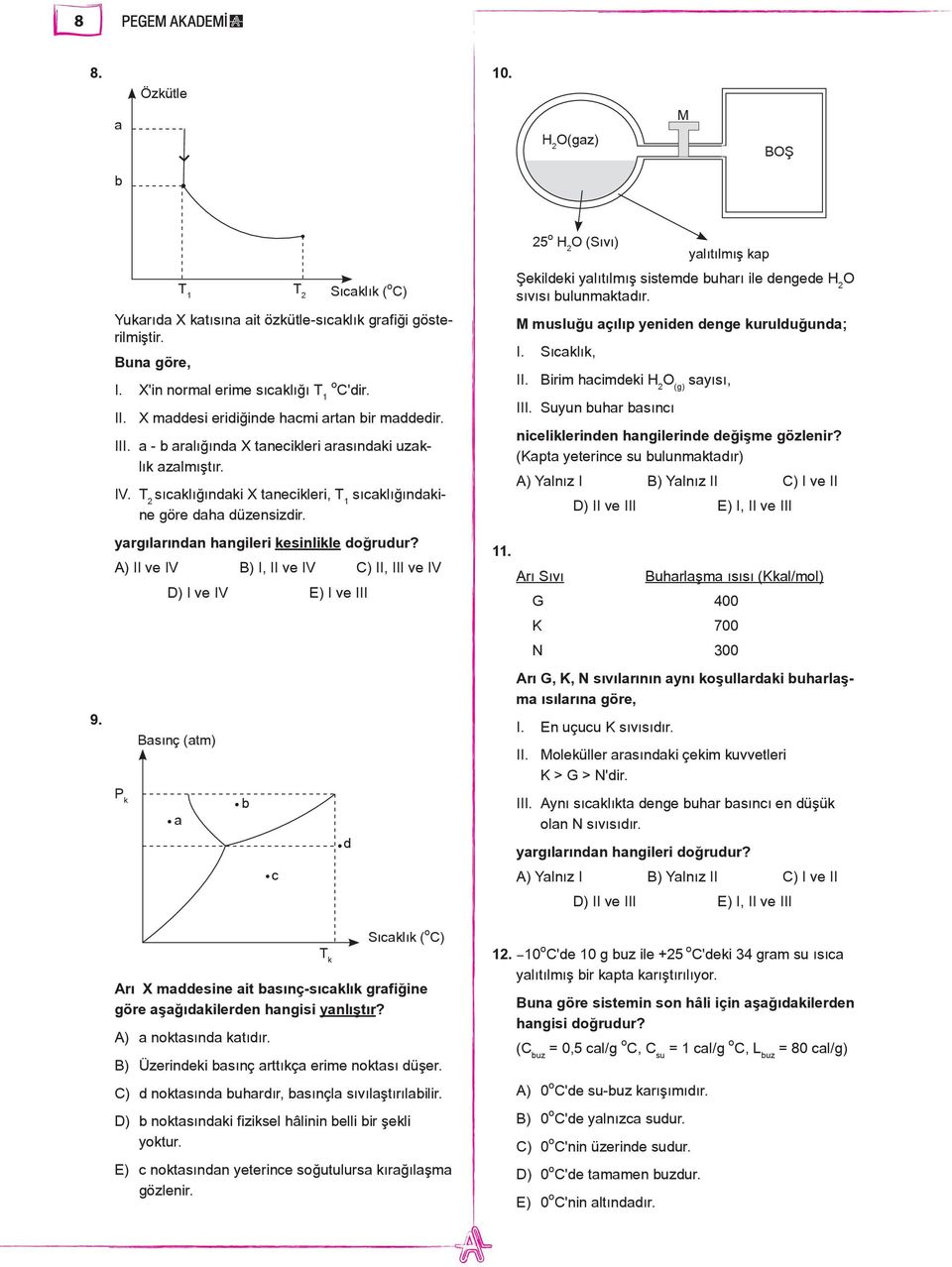 yargılarından hangileri kesinlikle doğrudur?