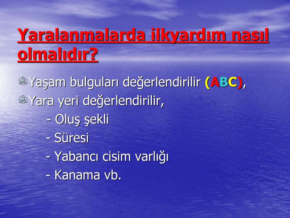 Yara yeri değerlendirilir, - Oluş şekli -