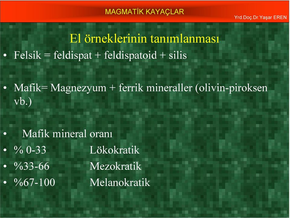 mineraller (olivin-piroksen vb.