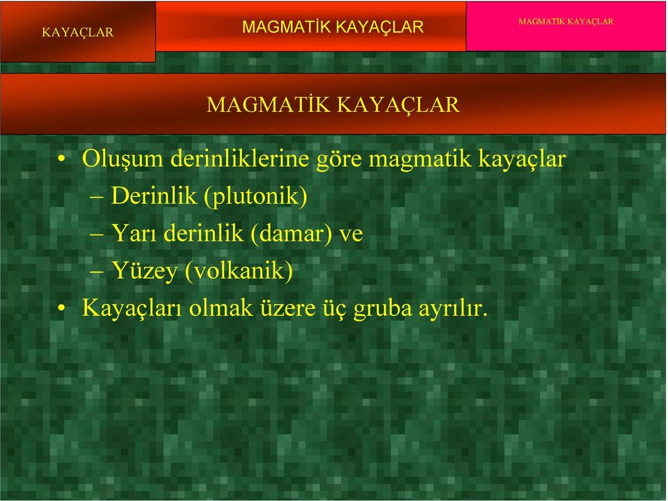 magmatik kayaçlar Derinlik (plutonik) Yarı derinlik