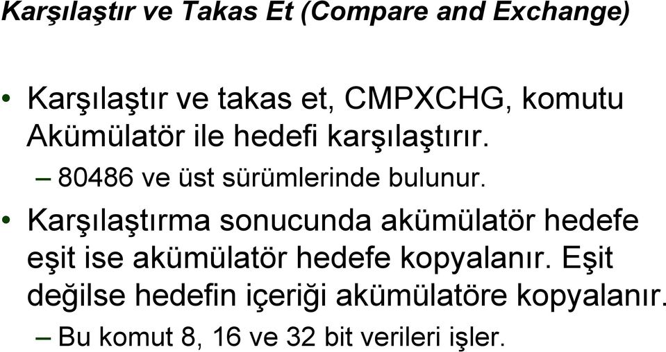 Karşılaştırma sonucunda akümülatör hedefe eşit ise akümülatör hedefe kopyalanır.