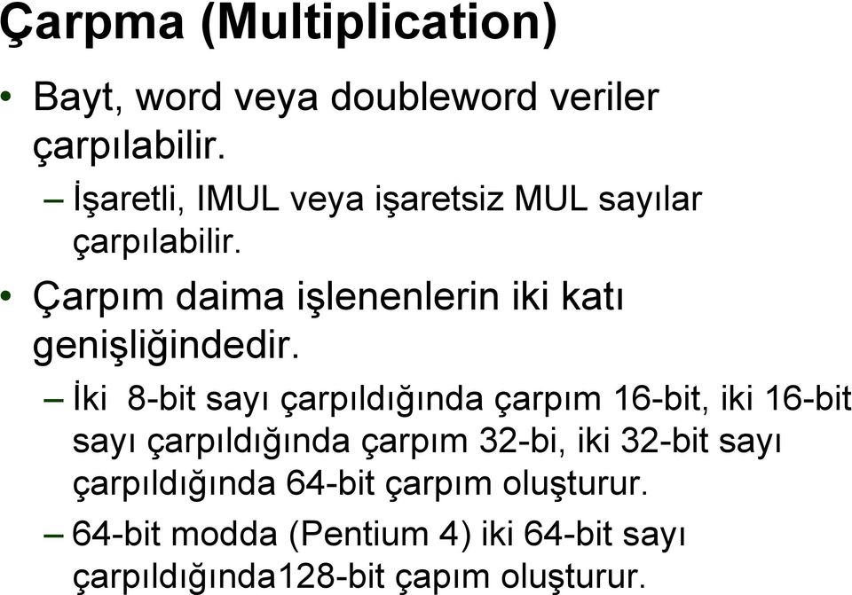 Çarpım daima işlenenlerin iki katı genişliğindedir.