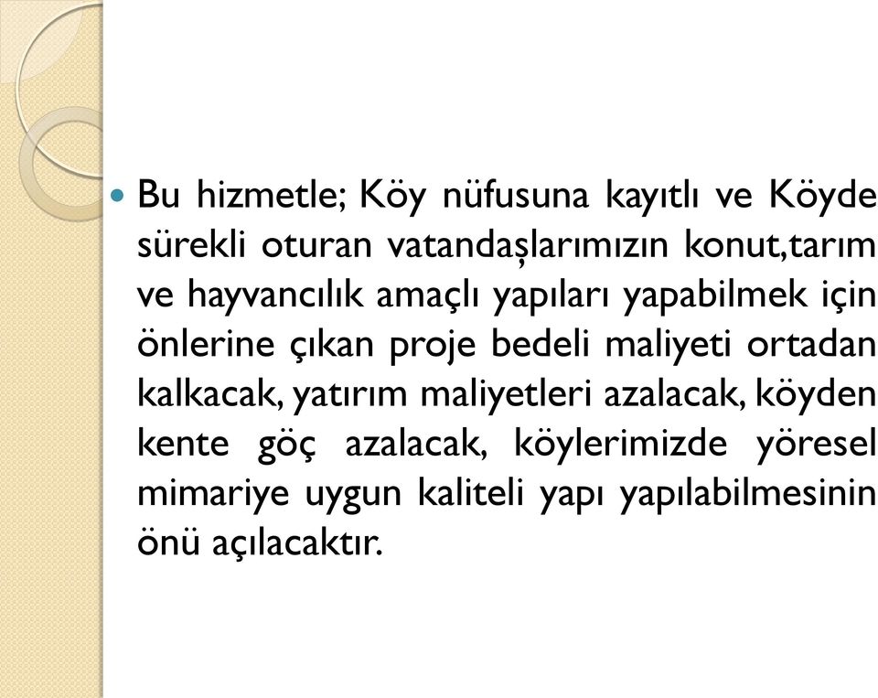 bedeli maliyeti ortadan kalkacak, yatırım maliyetleri azalacak, köyden kente göç