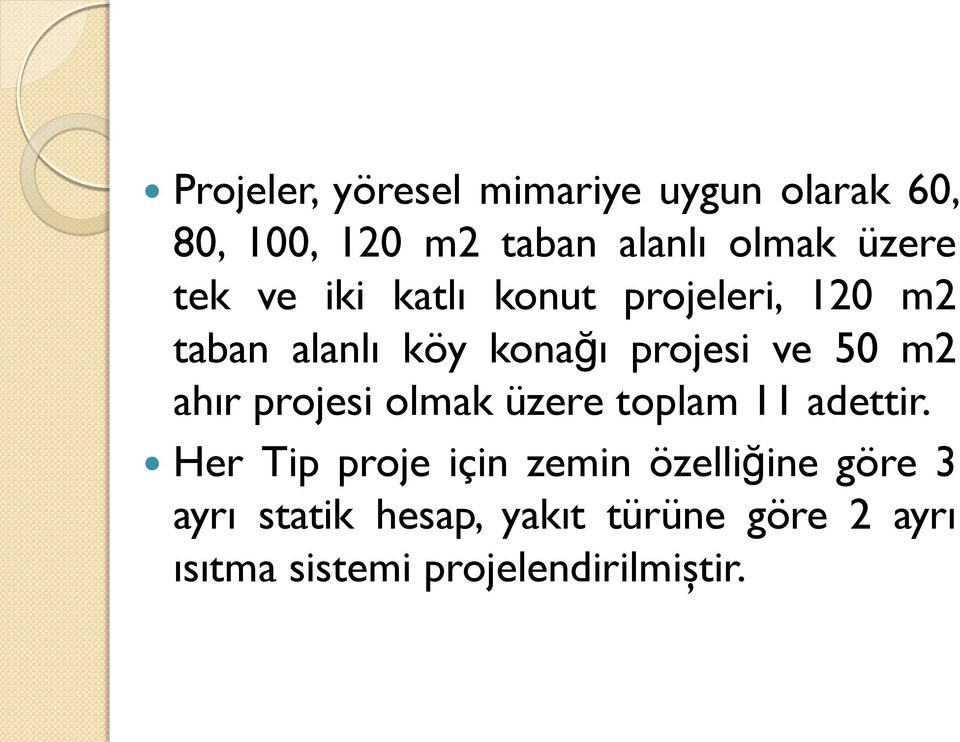 50 m2 ahır projesi olmak üzere toplam 11 adettir.