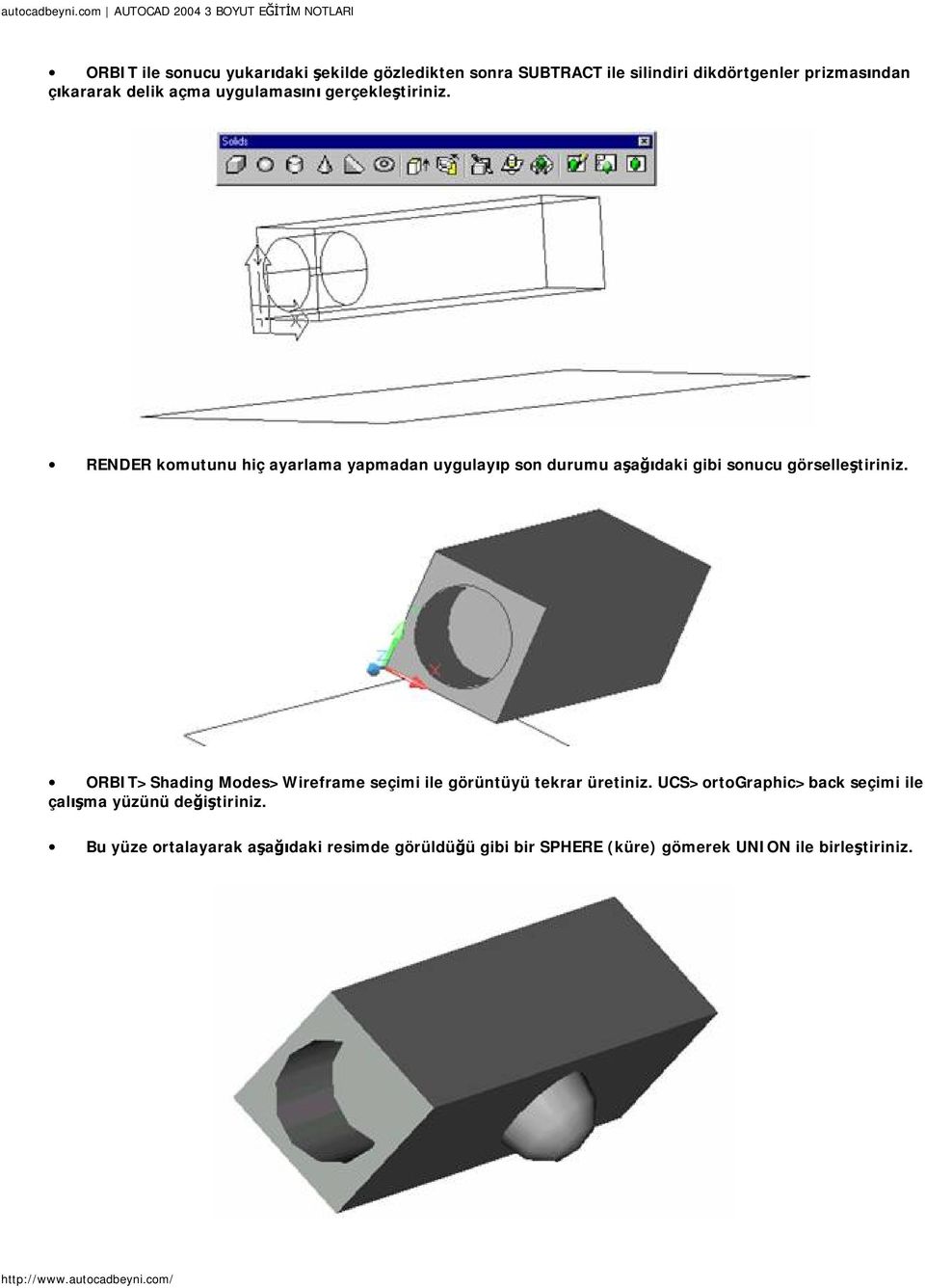 RENDER komutunu hiç ayarlama yapmadan uygulayıp son durumu aşağıdaki gibi sonucu görselleştiriniz.