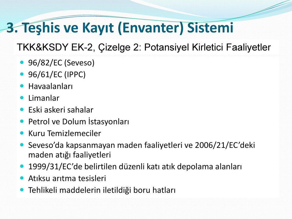 Temizlemeciler Seveso da kapsanmayan maden faaliyetleri ve 2006/21/EC deki maden atığı faaliyetleri