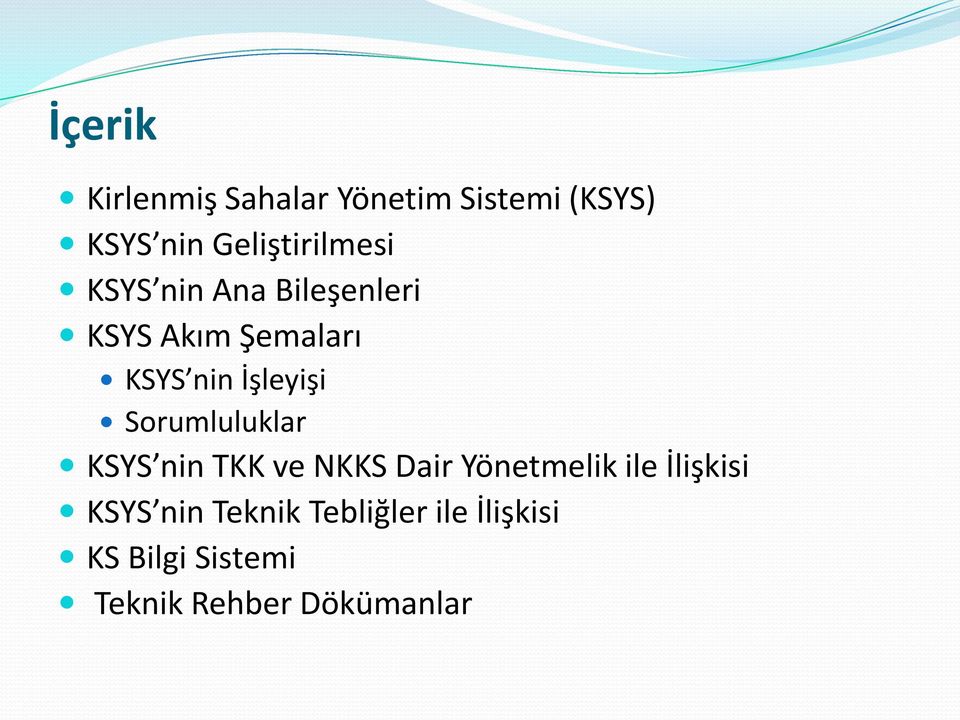 İşleyişi Sorumluluklar KSYS nin TKK ve NKKS Dair Yönetmelik ile