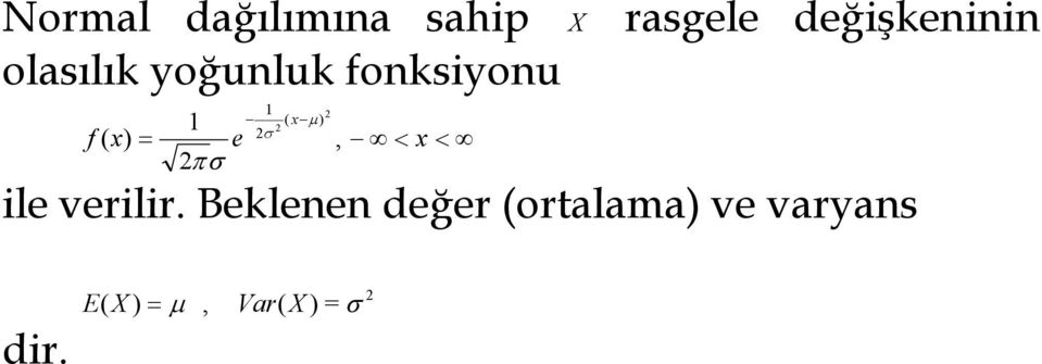 ( x µ ) σ, < x < ile verilir.