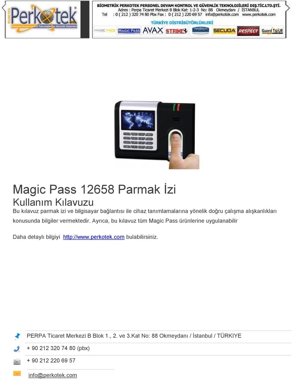 Ayrıca, bu kılavuz tüm Magic Pass ürünlerine uygulanabilir Daha detaylı bilgiyi http://www.perkotek.