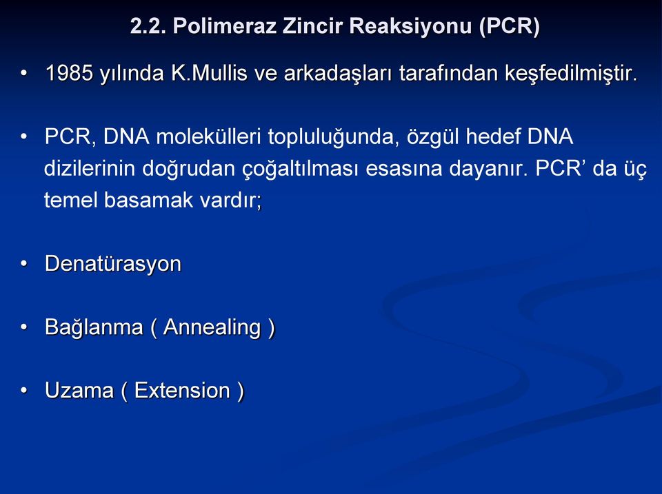 PCR, DNA molekülleri topluluğunda, özgül hedef DNA dizilerinin doğrudan