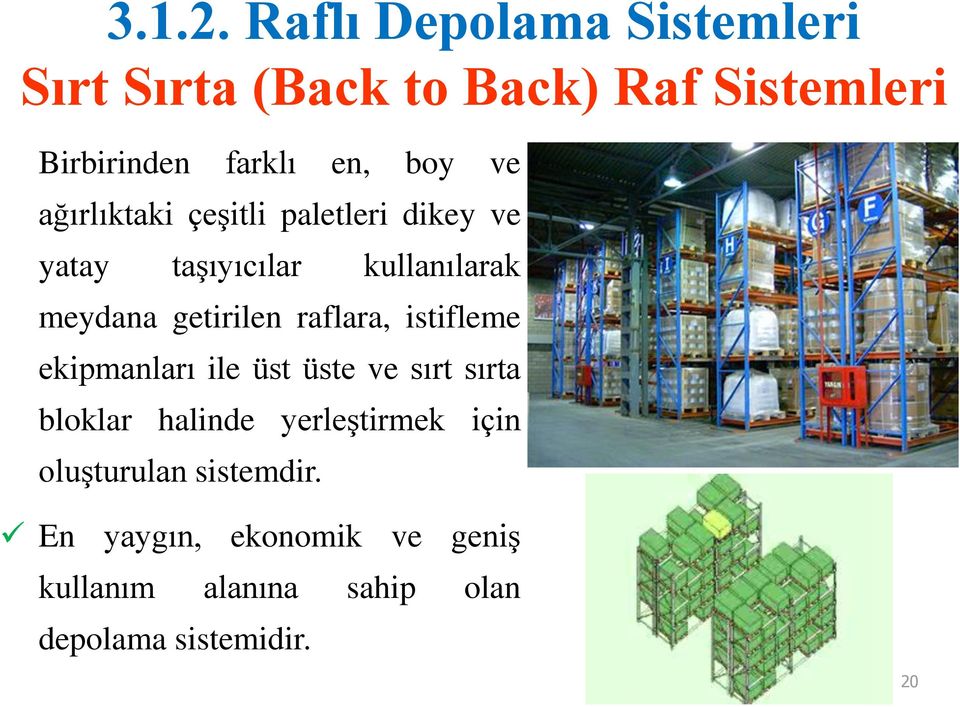 istifleme ekipmanları ile üst üste ve sırt sırta bloklar halinde yerleştirmek için